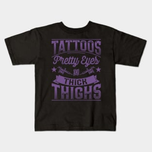 Tattoos Pretty Eyes and Thick Thighs Kids T-Shirt